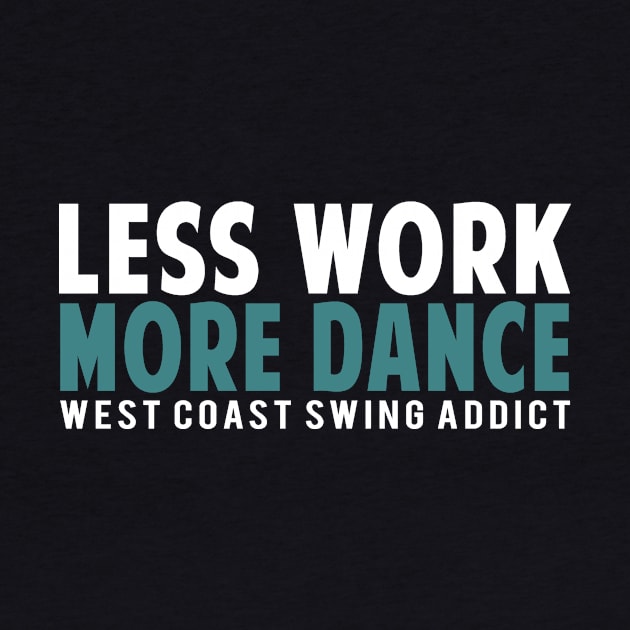 Less Work More Dance WCS Addict by Love2Dance